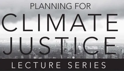 Flier for Planning for Climate Justice Lecture Series