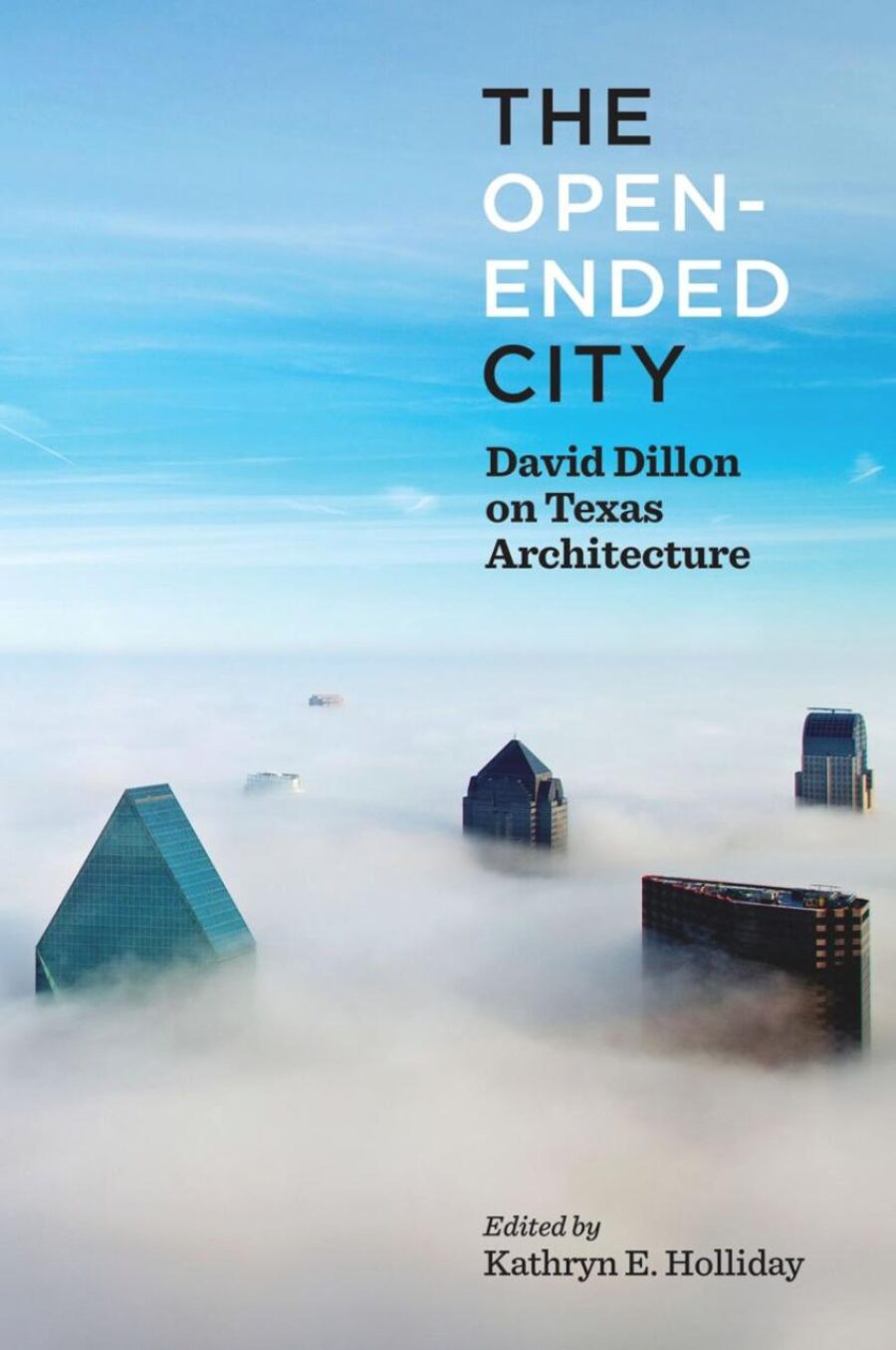 the open-ended city - david dillon on texas architecture