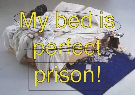 Photo of a messy bed overprinted with the caption "My Bed is Perfect Prison" with the word "Perfect" struck out